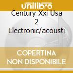 Century Xxi Usa 2 Electronic/acousti cd
