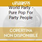World Party - Pure Pop For Party People cd
