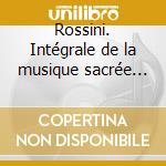Rossini. Intégrale de la musique sacrée inédite pour solistes, choeurs & orchestre. 3 CD-ROM cd