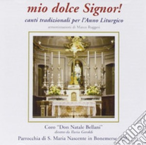 Mio Dolce Signor! Canti Per Anno Lit. cd musicale