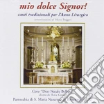 Mio Dolce Signor! Canti Per Anno Lit. cd