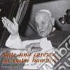 Date una carezza ai vostri bambini (Giovanni XXIII; 11 ottobre 1962). CD Audio cd