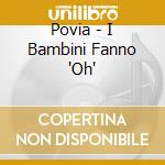 Povia - I Bambini Fanno 'Oh' cd