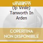 (lp Vinile) Tanworth In Arden cd