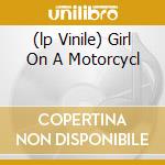 (lp Vinile) Girl On A Motorcycl cd