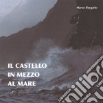 Marco Burgatto - Il Castello In Mezzo Almare