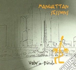 Valerio Piccolo - Manhattan Sessions cd musicale di Valerio Piccolo