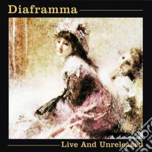 Diaframma - Live And Unreleased cd musicale di DIAFRAMMA