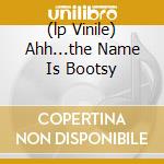 (lp Vinile) Ahh...the Name Is Bootsy cd