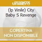 (lp Vinile) City Baby S Revenge lp vinile di G.B.H.
