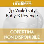 (lp Vinile) City Baby S Revenge cd