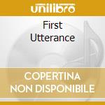 First Utterance cd