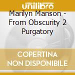 Marilyn Manson - From Obscurity 2 Purgatory cd