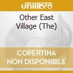 Other East Village (The) cd musicale di AA.VV.