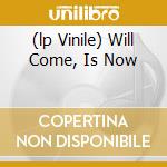 (lp Vinile) Will Come, Is Now lp vinile di Ronnie Boykins