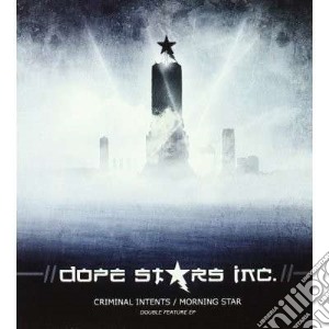 Dope Stars Inc. - Criminal Intents/morning Star cd musicale di DOPE STARS INC.