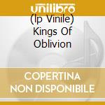 (lp Vinile) Kings Of Oblivion cd