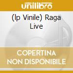 (lp Vinile) Raga Live cd