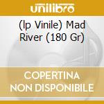 (lp Vinile) Mad River (180 Gr) cd