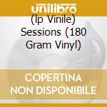 (lp Vinile) Sessions (180 Gram Vinyl) cd