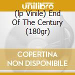 (lp Vinile) End Of The Century (180gr) cd