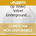 (lp Vinile) Velvet Underground (180gr) lp vinile di VELVET UNDERGROUND