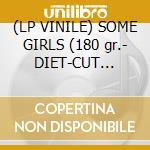 (LP VINILE) SOME GIRLS (180 gr.- DIET-CUT COVER) lp vinile di ROLLING STONES