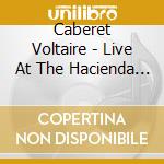 Caberet Voltaire - Live At The Hacienda Vol. 2 cd musicale di Voltaire Cabaret