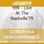 999 - Live At The Nashville'79 cd musicale di 999
