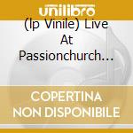 (lp Vinile) Live At Passionchurch Berlin cd