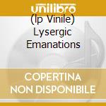 (lp Vinile) Lysergic Emanations cd