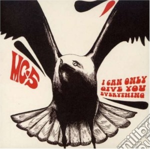 Mc5 - I Can Only Give You Everything cd musicale di MC5