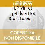 (LP Vinile) Lp-Eddie Hot Rods-Doing Anything They Wanna Do lp vinile