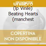 (lp Vinile) Beating Hearts (manchest cd