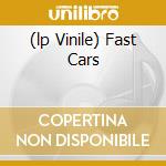 (lp Vinile) Fast Cars cd