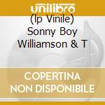 (lp Vinile) Sonny Boy Williamson & T cd