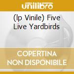 (lp Vinile) Five Live Yardbirds cd