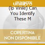 (lp Vinile) Can You Identify These M cd
