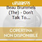 Beau Brummels (The) - Don't Talk To Strangers cd