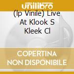 (lp Vinile) Live At Klook S Kleek Cl cd