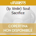 (lp Vinile) Soul Sacrifice cd