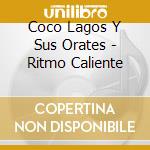 Coco Lagos Y Sus Orates - Ritmo Caliente cd