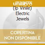 (lp Vinile) Electric Jewels cd