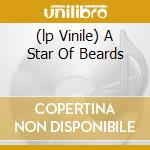 (lp Vinile) A Star Of Beards cd