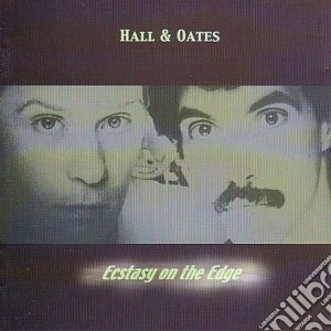 Hall & Oates - Ecstasy On The Edge cd musicale di HALL & OATES