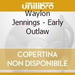 Waylon Jennings - Early Outlaw cd