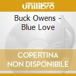 Buck Owens - Blue Love cd