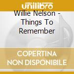 Willie Nelson - Things To Remember cd