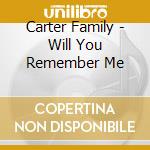 Carter Family - Will You Remember Me cd