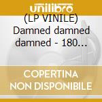 (LP VINILE) Damned damned damned - 180 gr.hq vinyl - cd